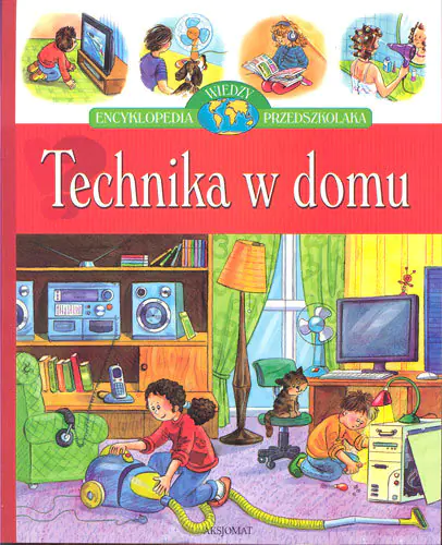 Książka - Technika w domu. Encyklopedia wiedzy przedszkolaka