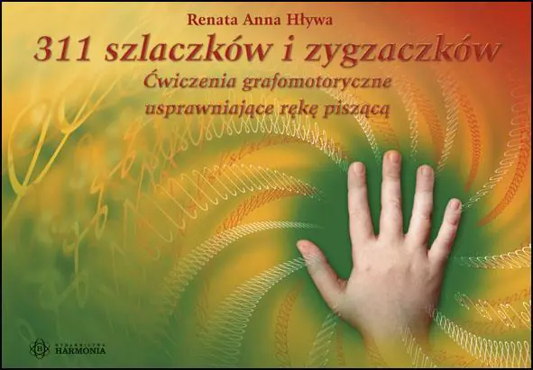 Książka - 311 szlaczków i zygzaczków. Ćwiczenia grafomotoryczne usprawniające rękę piszącą