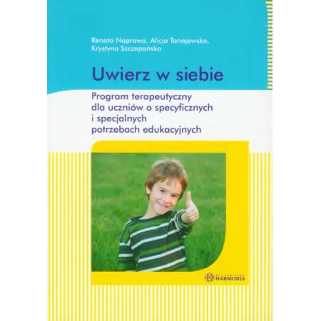 Książka - Uwierz w siebie. Program terapeutyczny dla uczniów o specyficznych i specjalnych potrzebach edukacyjnych