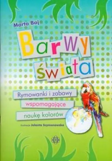 Książka - Barwy świata. Rymowanki i zabawy wspomagające naukę kolorów