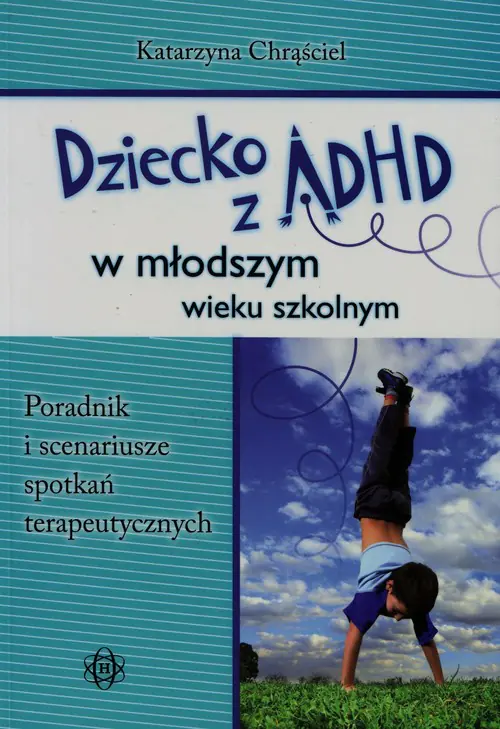 Książka - Dziecko z ADHD w młodszym wieku szkolnym. Poradnik i scenariusze spotkań terapeutycznych
