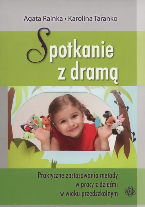 Książka - Spotkanie z dramą. Praktyczne zastosowania metody w pracy z dziećmi w wieku przedszkolnym