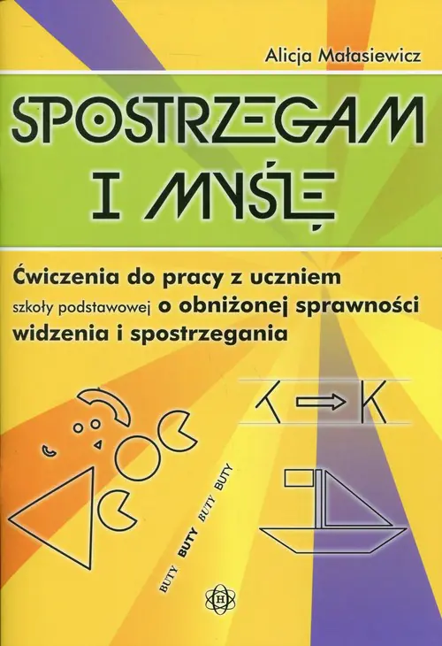 Książka - Spostrzegam i myślę. Ćwiczenia do pracy z uczniem szkoły podstawowej o obniżonej sprawności widzenia i spostrzegania