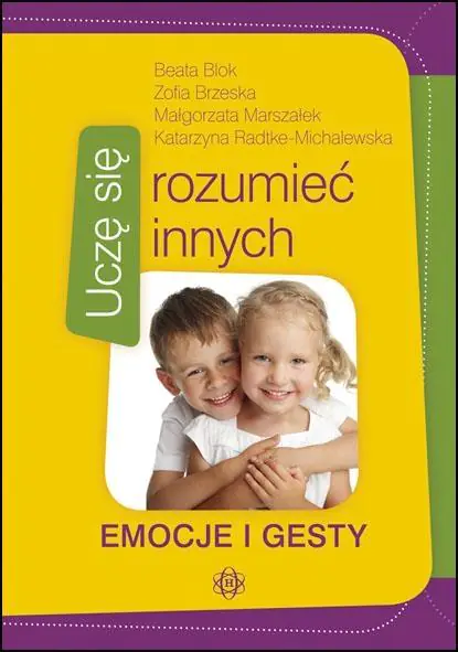 Uczę się rozumieć innych. Emocje i gesty