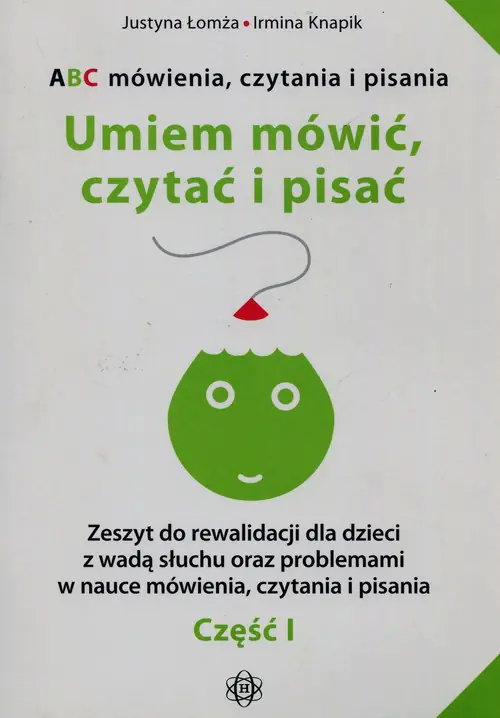 Książka - ABC mówienia, czytania i pisania. Umiem mówić, czytać i pisać. Część 1. Zeszyt do rewalidacji dla dzieci z wadą słuchu oraz problemami w nauce mówienia, czytania i pisania