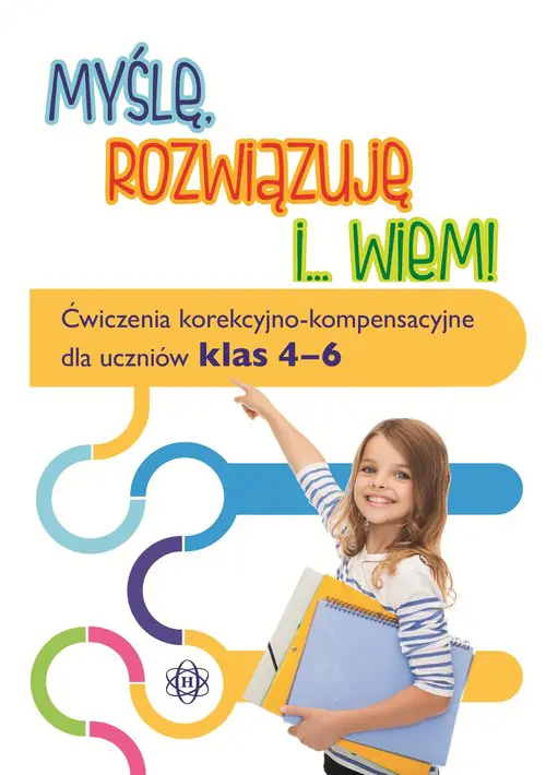 Książka - Myślę, rozwiązuję i... wiem! Ćwiczenia korekcyjno-kompensacyjne dla uczniów klas 4–6