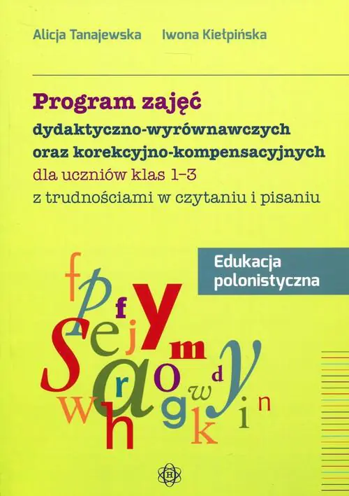 Książka - Program zajęć dydaktyczno-wyrównawczych oraz korekcyjno-kompensacyjnych dla uczniów klas 1-3 z trudnościami w czytaniu i pisaniu. Edukacja polonistyczna