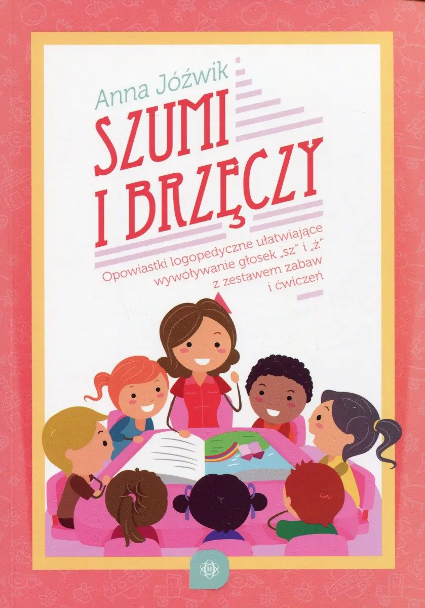 Książka - Szumi i brzęczy. Opowiastki logopedyczne ułatwiające wywoływanie głosek sz i ż z zestawem zabaw i ćwiczeń