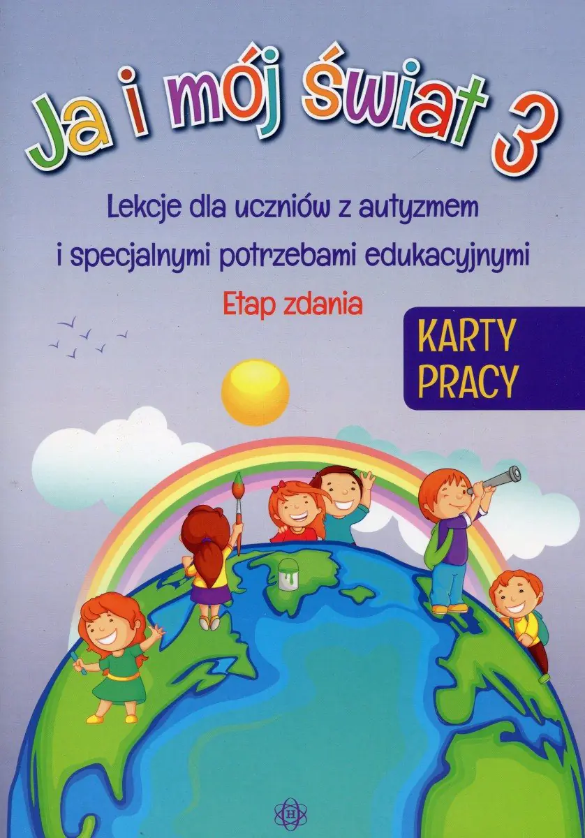 Książka - Ja i mój świat. Lekcje dla uczniów z autyzmem i specjalnymi potrzebami edukacyjnymi. Karty pracy. Etap zdania. Część 3