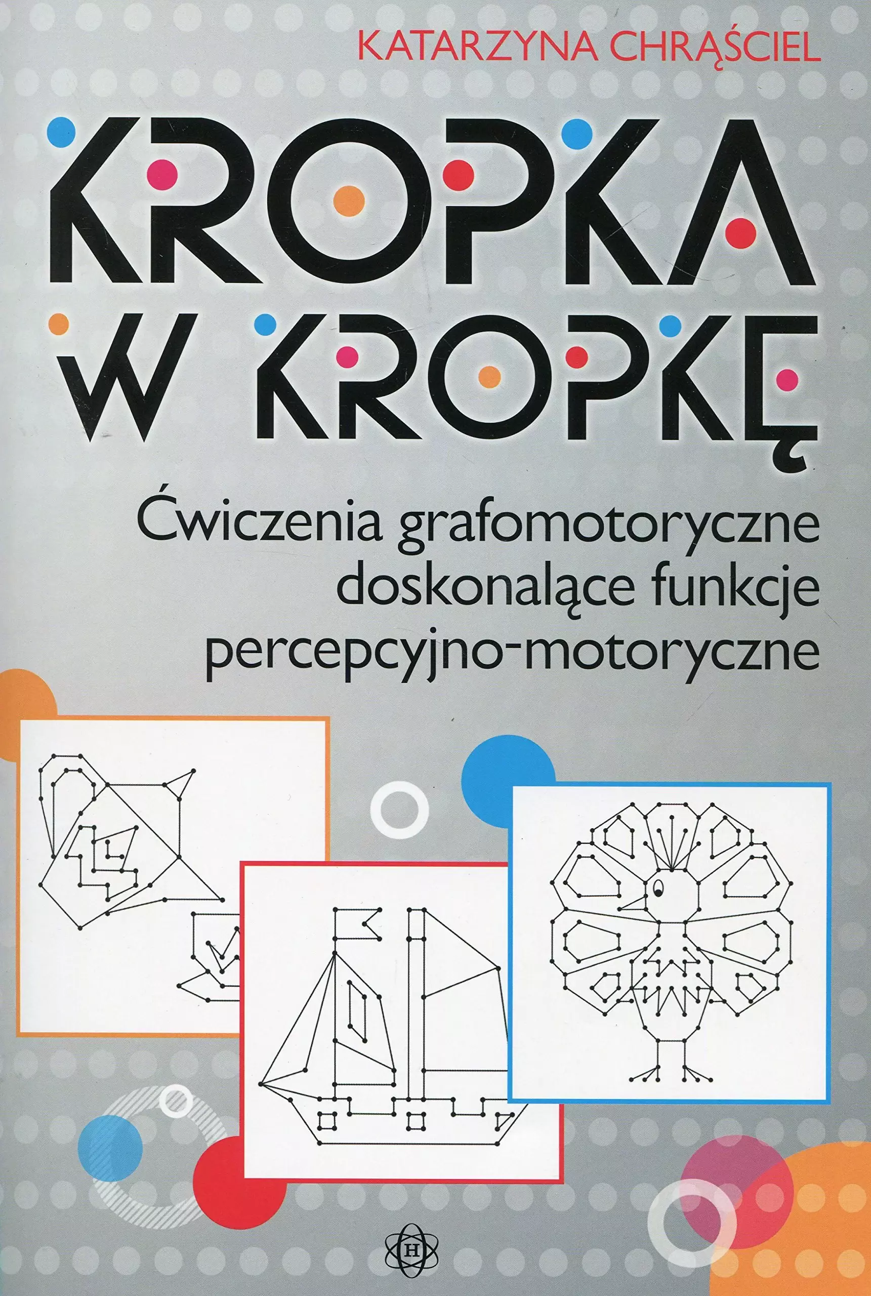Książka - Kropka w kropkę. Ćwiczenia grafomotoryczne doskonalące funkcje percepcyjno-motoryczne