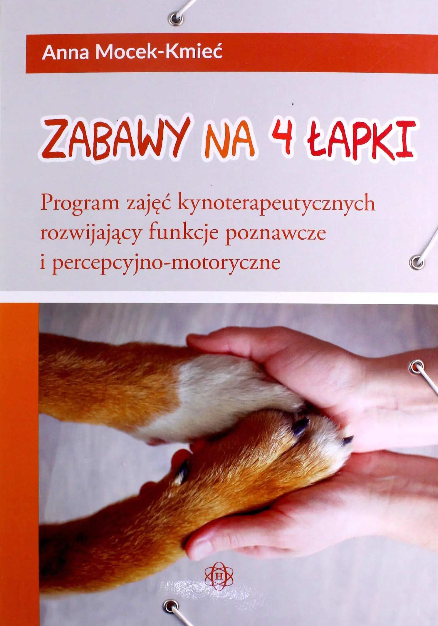 Książka - Zabawy na 4 łapki. Program zajęć kynoterapeutycznych rozwijający funkcje poznawcze i percepcyjno-motoryczne