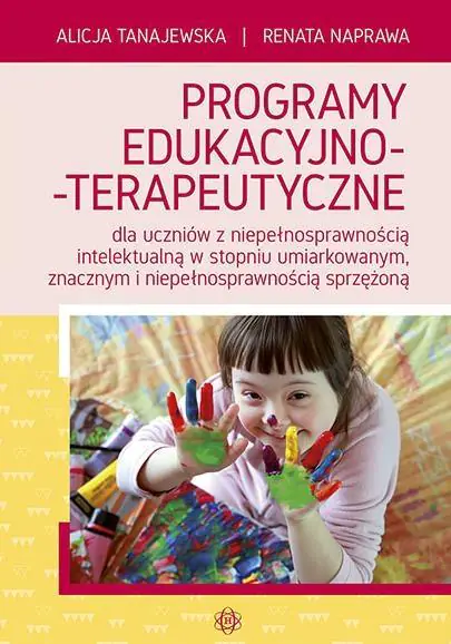 Książka - Programy edukacyjno-terapeutyczne dla uczniów z niepełnosprawnością intelektualną w stopniu umiarkowanym, znacznym i niepełnosprawnością sprzężoną