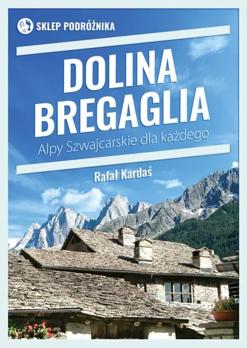 Książka - Dolina Bregaglia. Alpy Szwajcarskie dla każdego