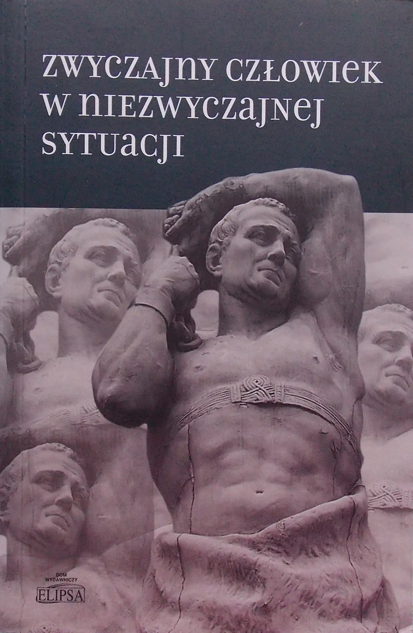 Książka - ZWYCZAJNY CZŁOWIEK W NIEZWYCZAJNEJ SYTUACJI Próba przekazania doświadczenia nieposiadającego wzoru opisywalności