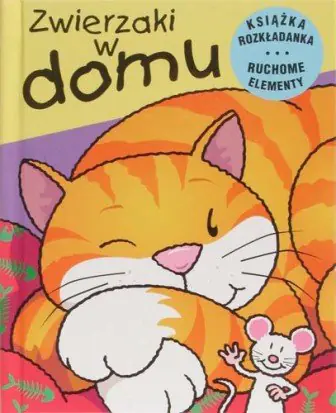 Książka - Zwierzaki w domu. Ruchome zwierzaki
