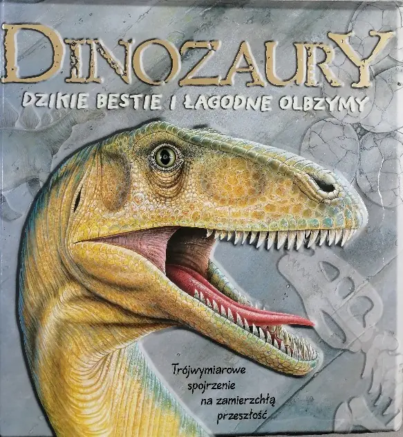 Książka - Dinozaury - dzikie bestie i łagodne olbrzymy