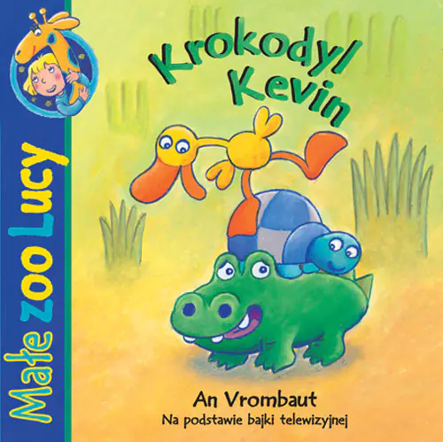 Książka - Krokodyl Kevin. Małe zoo Lucy