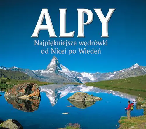 Książka - Alpy. Najpiękniejsze wędrówki od Nicei po Wiedeń