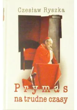 Książka - Prymas na trudne czasy - Czesław Ryszka - 