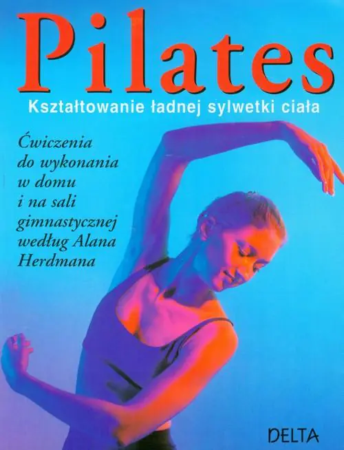 Książka - Pilates. Kształtowanie ładnej sylwetki ciała