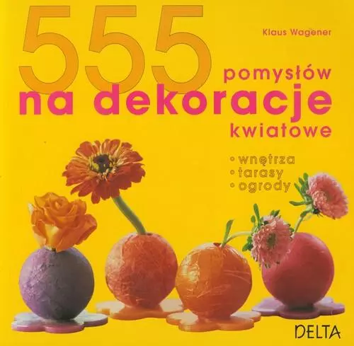Książka - 555 pomysłów na dekoracje kwiatowe