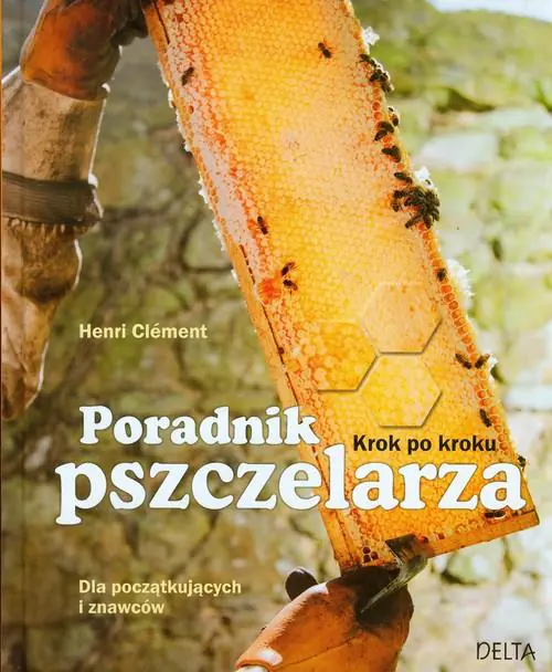 Książka - Poradnik pszczelarza. Krok po kroku. Dla początkujących i znawców