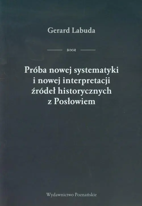 Książka - Próba nowej systematyki i nowej interpretacji źródeł historycznych z Posłowiem