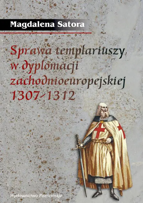 Książka - Sprawa templariuszy w dyplomacji zachodnioeuropejskiej 1307-1312