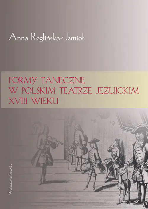 Książka - Formy taneczne w polskim teatrze jezuickim XVIII wieku