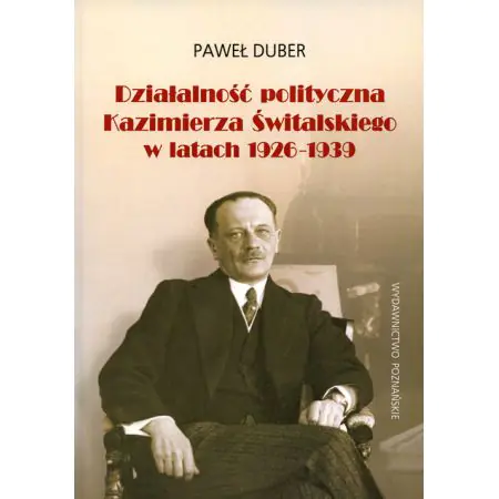 Książka - Działalność polityczna Kazimierza Świtalskiego w latach 1926-1939