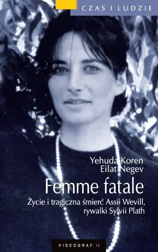 Książka - Femme fatale. Zycie i tragiczna śmierć Assi Wevill, rywalki Sylvii Plath