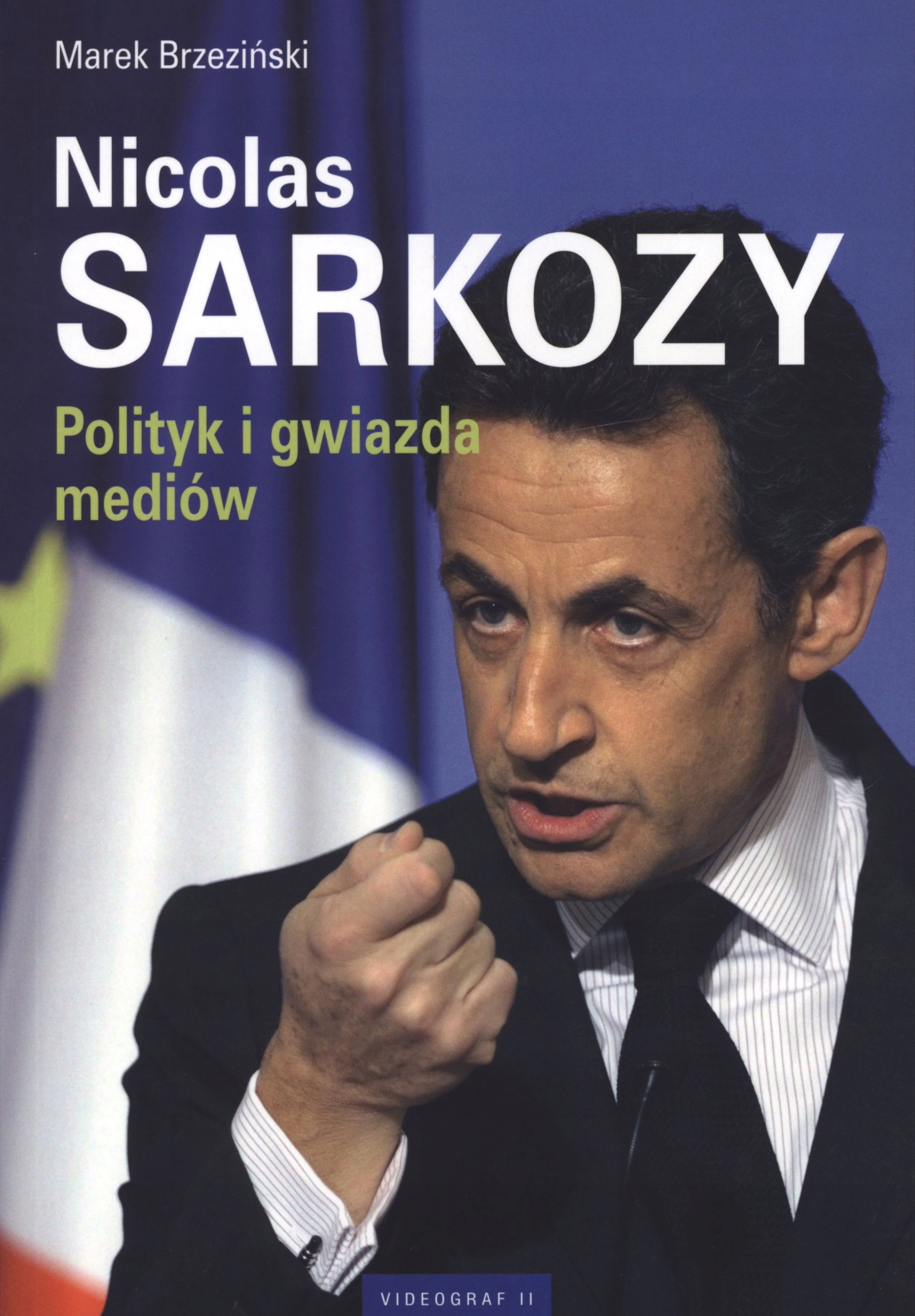 Książka - Nicolas Sarkozy. Polityk i Gwiazda Mediów