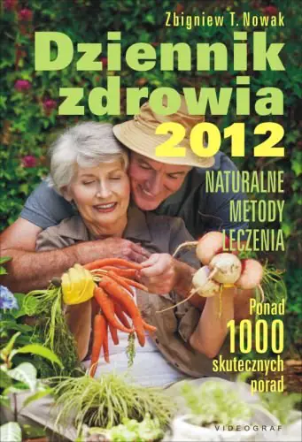 Książka - Dziennik zdrowia 2012. Naturalne metody leczenia. Ponad 1000 skutecznych porad