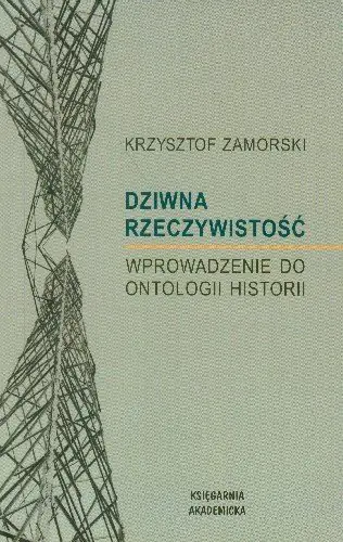 Książka - Dziwna Rzeczywistość Wprowadzenie do Ontologii Historii