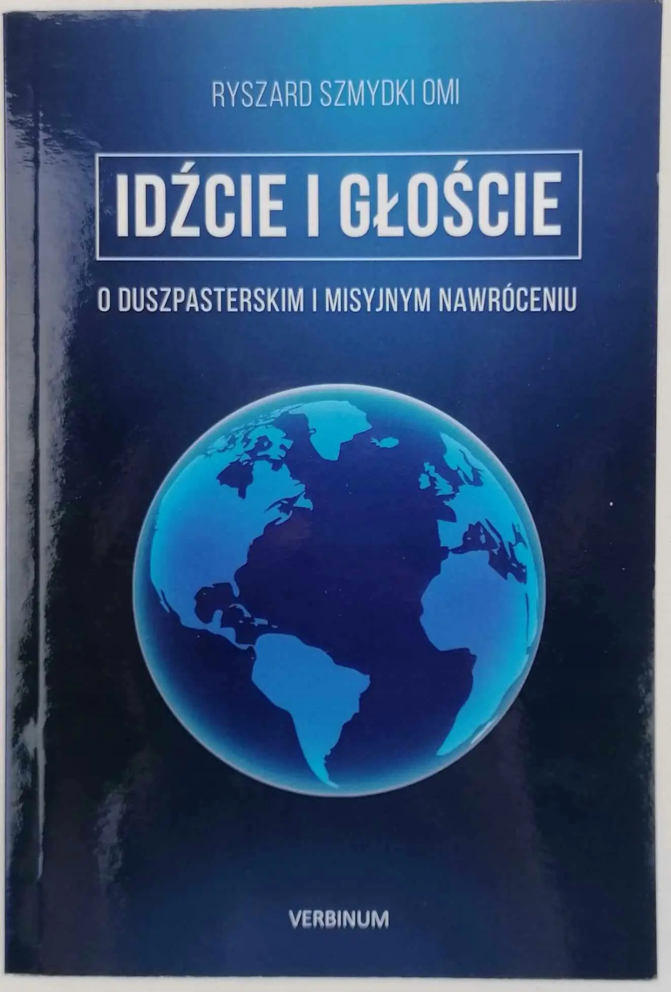 Książka - Idżcie i głoście o duszpasterskim i misyjnym nawróceniu