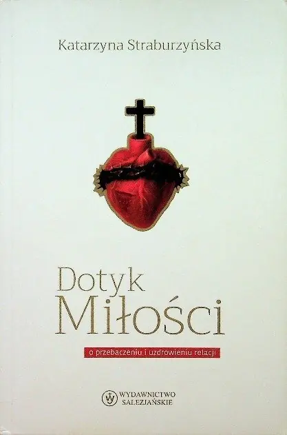 Książka - Dotyk miłości o przebaczeniu i uzdrowieniu relacji
