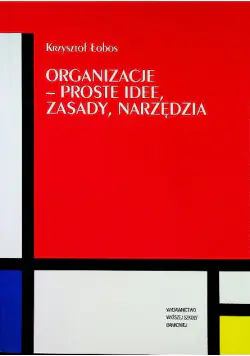 Książka - ORGANIZACJE PROSTE IDEE ZASADY NARZĘDZIA