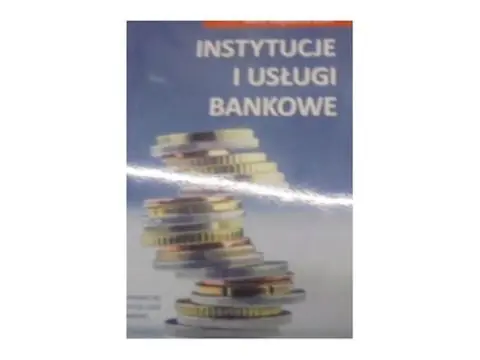 Książka - Instytucje i usługi bankowe