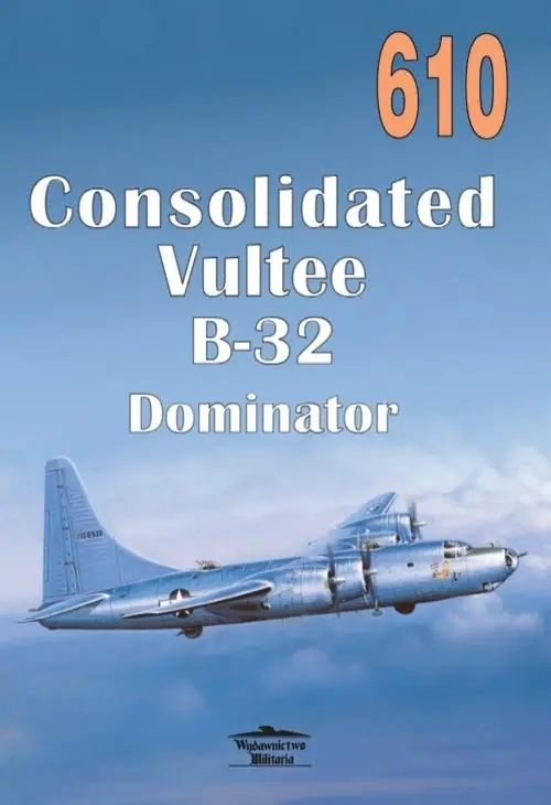 Książka - Consolidated Vultee B-32 Dominator. Tom 610