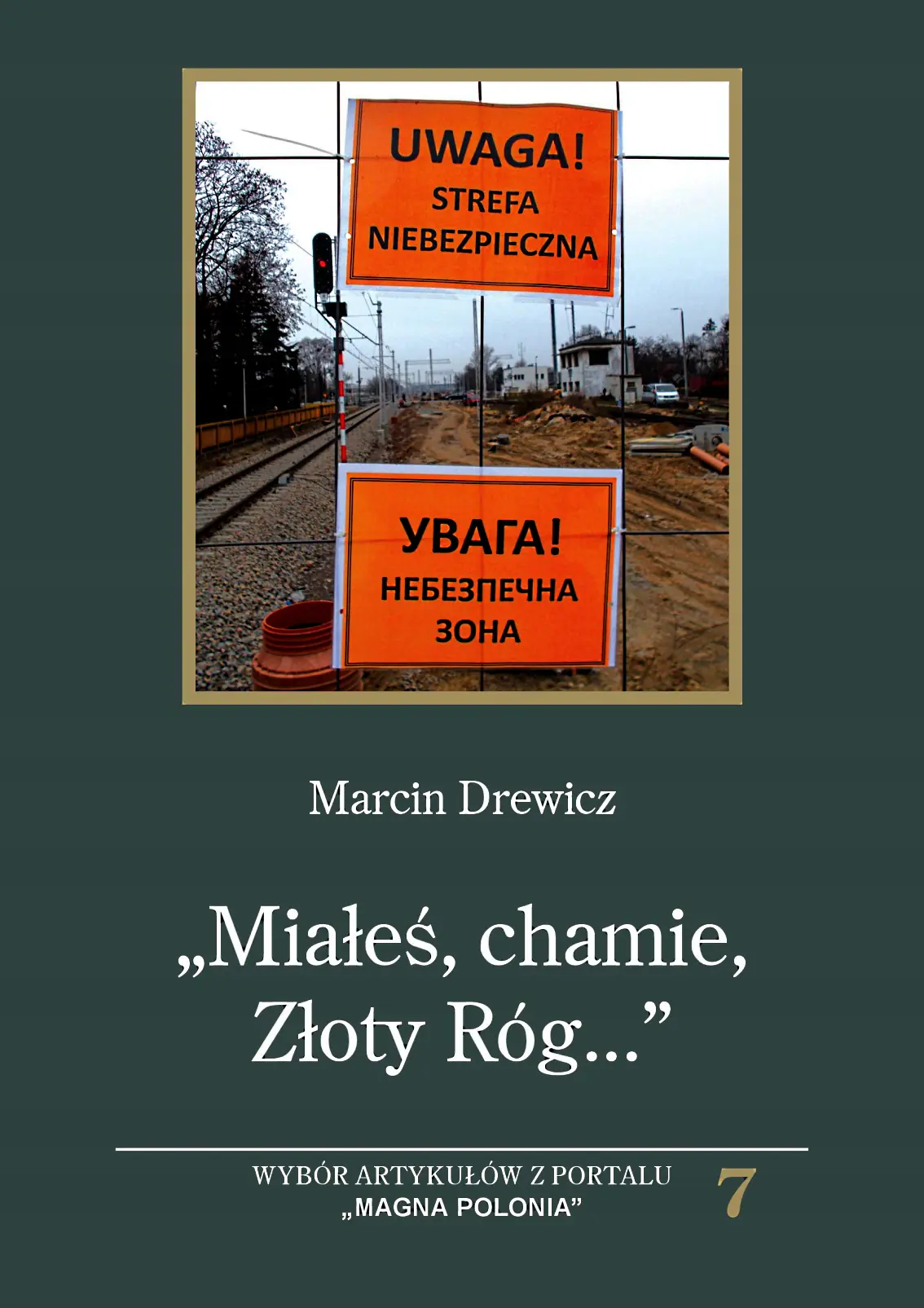 Książka - ,,Miałeś, chamie ,Złoty Róg...". Wybór artykułów z portalu "Magna Polonia"