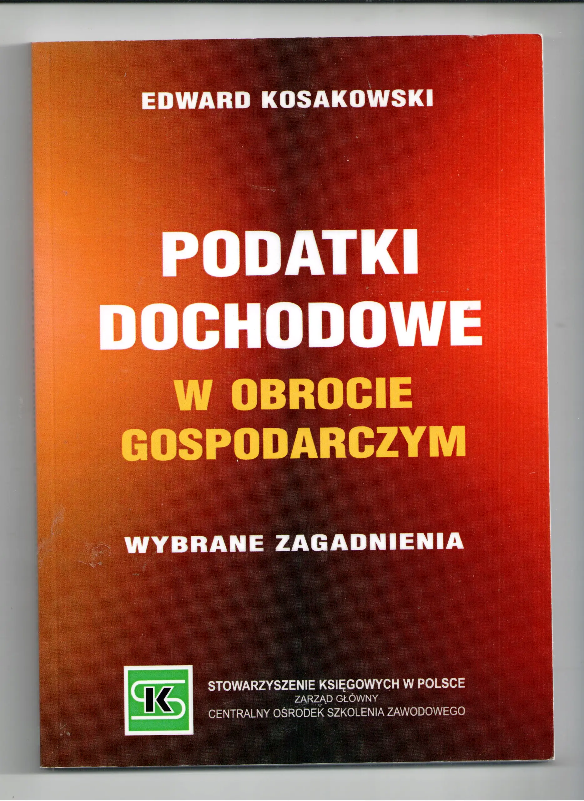 Książka - PODATKI DOCHODOWE W OBROCIE GOSPODARCZYM WYBRANE ZAGADNIENIA
