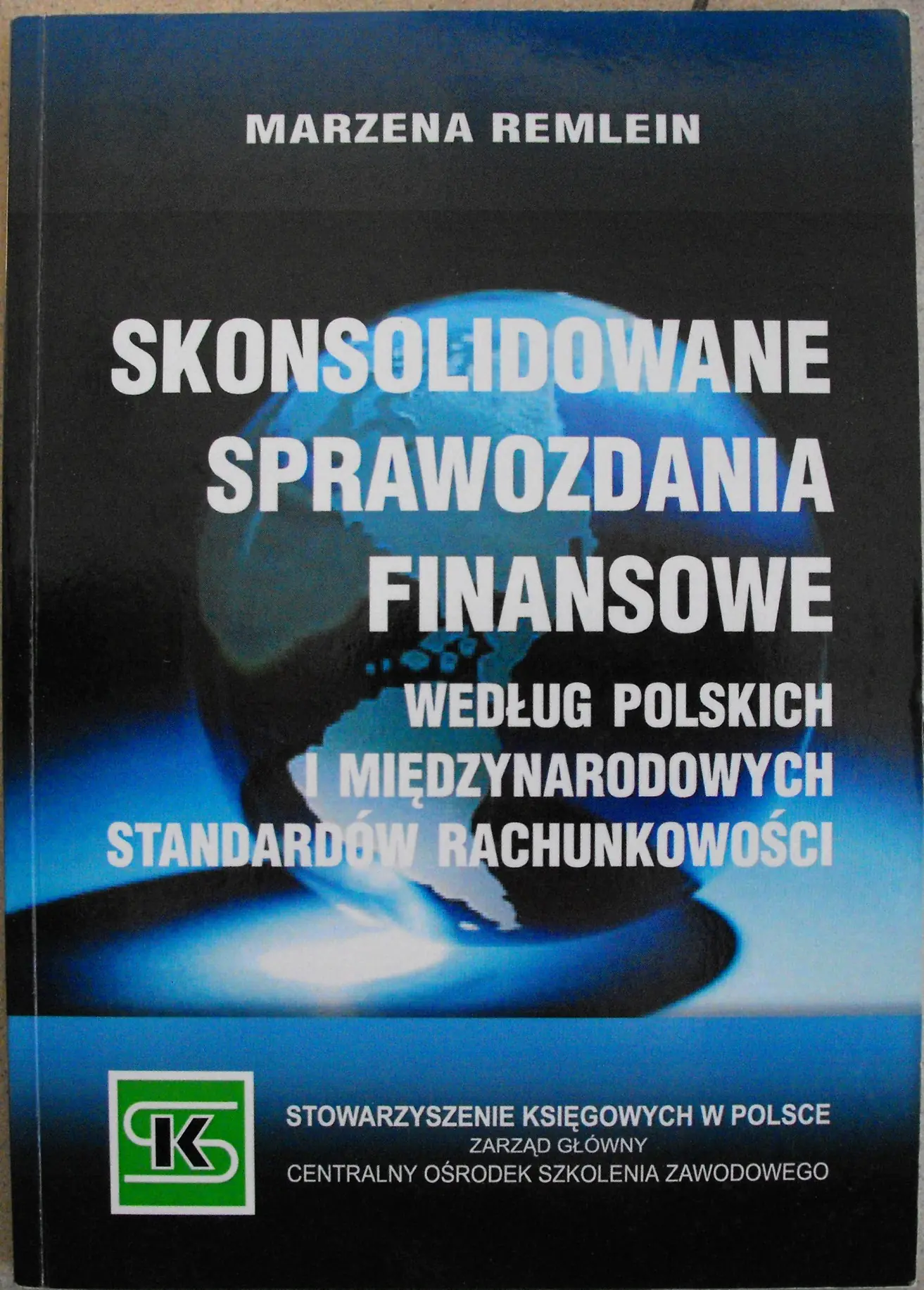 Książka - SKONSOLIDOWANE SPRAWOZDANIA FINANSOWE WEDŁUG POLSKICH I MIĘDZYNARODOWYCH STANDARDÓW RACHUNKOWOŚCI