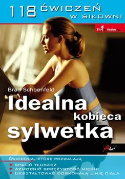 Idealna kobieca sylwetka. 118 ćwiczeń na siłowni