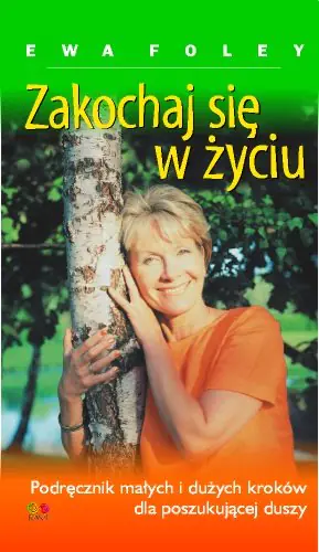 Książka - Zakochaj się w życiu! Podręcznik dużych i małych kroków dla poszukującej duszy