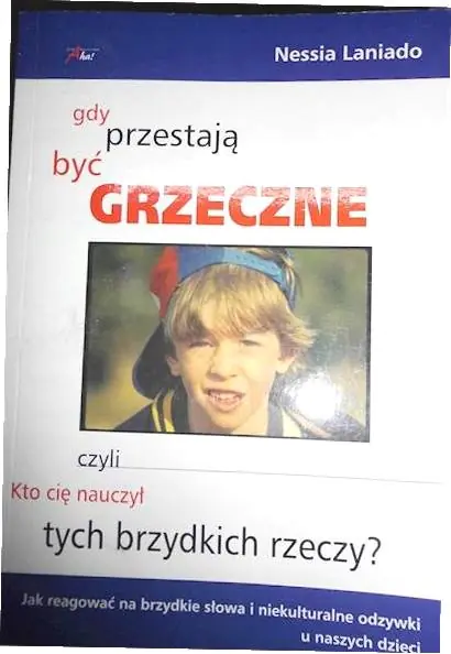 Książka - Gdy przestają być grzeczne czyli kto cię nauczył tych brzydkich rzeczy