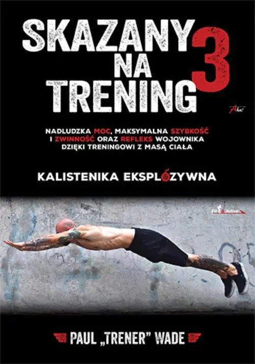 Książka - Skazany na trening. Tom 3. Kalistenika eksplozywna