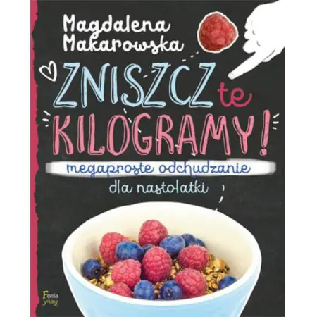 Zniszcz te kilogramy! Megaproste odchudzanie dla nastolatki