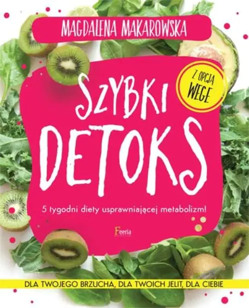Książka - Szybki detoks. 5 tygodni diety usprawniającej metabolizm!