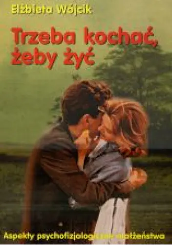 Książka - Trzeba kochać, żeby żyć