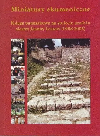 Książka - Miniatury Ekumeniczne. Księga Pamiątkowa na Stulecie Urodzin Siostry Joanny Lossow (1908-2005)